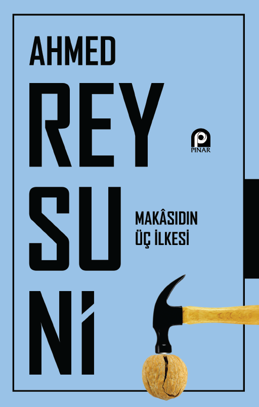 Makasıdın Üç İlkesi; El-Kavâidü`L-Esâs LI-İlmi Makâsıdi`ş-Şerîa