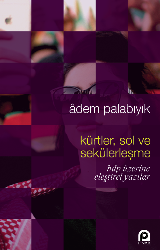 Kürtler Sol ve Sekülerleşme Hdp Üzerine Eleştirel Yazılar