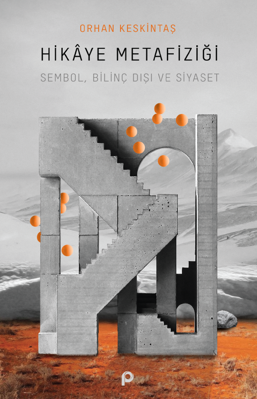 Hikaye Metafiziği;sembol, Bilinç Dışı ve Siyaset
