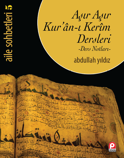 Aşır Aşır Kur´ân-I Kerim Dersleri - Ders Notları-; Aile Sohbetleri 5